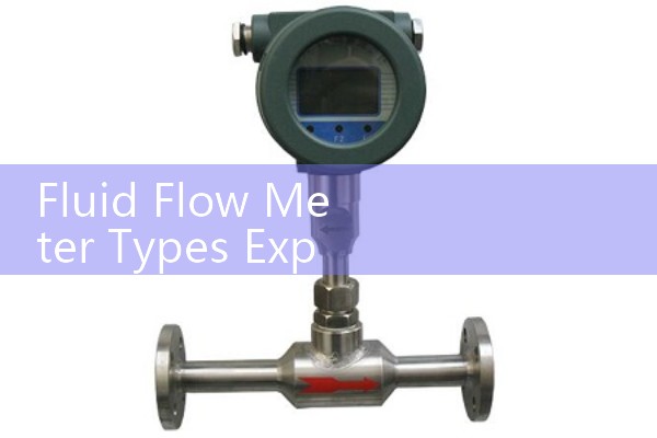Fluid Flow Meter Types Explained: Matching Liquid and Gas Physics to the Perfect Measuring Sensor
